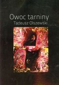 Książka : Owoc tarni... - Tadeusz Olszewski