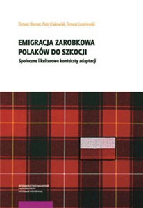 Obrazek Emigracja zarobkowa Polaków do Szkocji Społeczne i kulturowe konteksty adaptacji