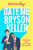 Date me, B... - Kevin Whye -  Książka z wysyłką do UK