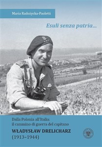 Picture of Esuli senza patria... Dalla Polonia all’Italia: il cammino di guerra del capitano Władysław Drelicharz