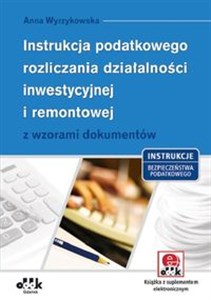 Picture of Instrukcja podatkowego rozliczania działalności inwestycyjnej i remontowej z wzorami dokumentów