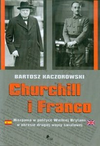 Picture of Churchill i Franco Hiszpania w polityce Wielkiej Brytanii w okresie drugiej wojny światowej