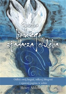 Obrazek Ścieżka boskiego zjadacza chleba Odłóż swój bagaż, odkryj błogość i ujawnij jogina w sobie