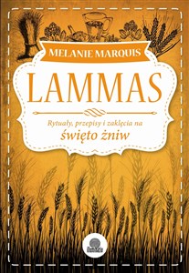Picture of Lammas Rytuały, przepisy i zaklęcia na święto żniw