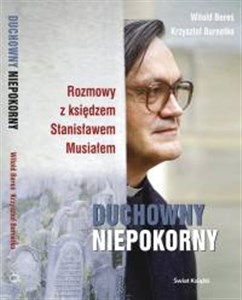 Picture of Duchowny niepokorny Rozmowy z księdzem Stanisławem Musiałem