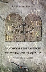 Picture of W Nowym Testamencie wszystko po staremu? Konteksty Ewangelii
