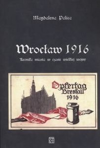 Picture of Wrocław 1916 Kronika miasta w czasie wielkiej wojny