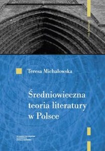 Picture of Średniowieczna teoria literatury w Polsce Rekonesans