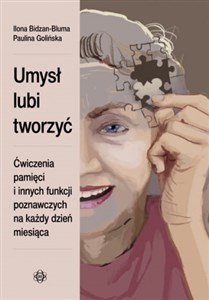 Picture of Umysł lubi tworzyć Ćwiczenia pamięci i innych funkcji poznawczych na każdy dzień miesiąca