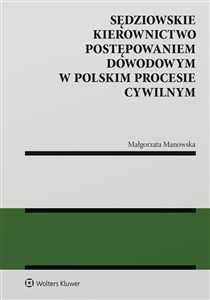 Picture of Sędziowskie kierownictwo postępowaniem dowodowym w polskim procesie cywilnym