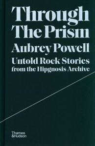 Picture of Through the Prism Untold rock stories from the Hipgnosis archive