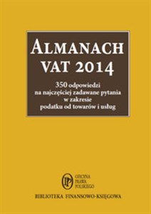 Obrazek Almanach VAT 2014 350 odpowiedzi na najczęściej zadawane pytania w zakresie podatku od towarów i usług
