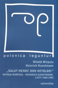 Obrazek Salut Henri! Don Witoldo! Witold Wirpsza – Heinrich Kunstmann. Listy 1960-1983
