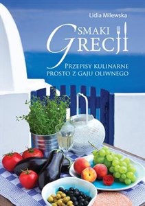 Obrazek Smaki Grecji Przepisy kulinarne prosto z gaju oliwnego