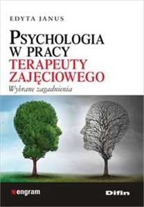 Picture of Psychologia w pracy terapeuty zajęciowego Wybrane zagadnienia