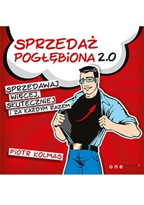 Obrazek Sprzedaż pogłębiona 2.0 Sprzedawaj więcej, skuteczniej i za każdym razem