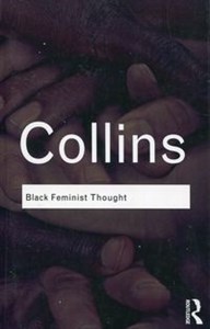 Picture of Black Feminist Thought Knowledge, consciousness, and the politics of epowerment