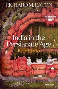 Picture of India in the Persianate Age 1000-1765