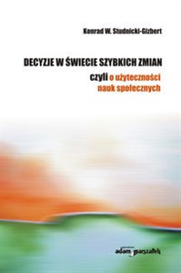 Picture of Decyzje w świecie szybkich zmian czyli o użyteczności nauk społecznych