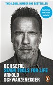 Zobacz : Be Useful ... - Arnold Schwarzenegger