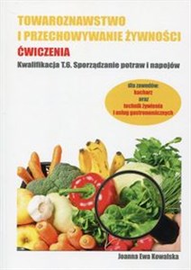 Picture of Towaroznawstwo i przechowywanie żywności Ćwiczenia Kwalifikacja T.6 Sporządzanie potraw i napojów