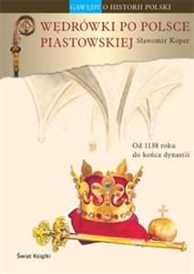 Picture of Wędrówki po Polsce piastowskiej Od 1138 roku do końca dynastii