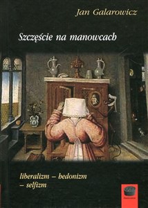 Obrazek Szczęście na manowcach liberalizm-hedonizm-selfizm