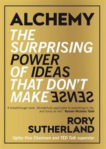 Obrazek Alchemy the Surprising Power of Ideas that Don't Make Sense