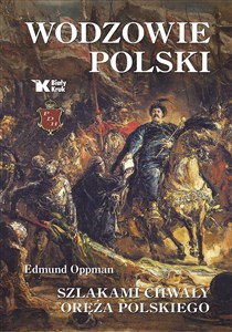 Picture of Wodzowie Polski Szlakami chwały oręża polskiego