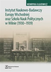 Picture of Instytut Naukowo-Badawczy Europy Wschodniej oraz Szkoła Nauk Politycznych w Wilnie (1930-1939)