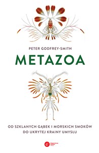 Obrazek Metazoa Od szklanych gąbek i morskich smoków do ukrytej krainy umysłu