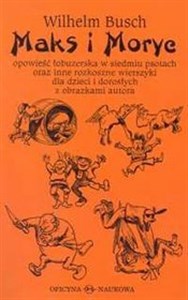 Picture of Maks i Moryc Opowieść łobuzerska w siedmiu psotach oraz inne rozkoszne wierszyki dla dzieci i dorosłych