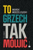 To grzech ... - Marek Modzelewski -  foreign books in polish 