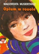 Książka : Opium w ro... - Małgorzata Musierowicz