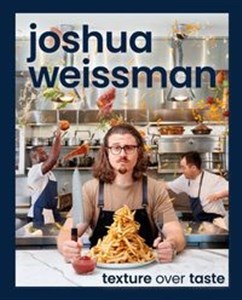 Picture of Joshua Weissman Texture Over Taste