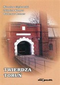 Twierdza T... - Mirosław Giętkowski, Zbigniew Karpus, Waldemar Rezmer -  books in polish 