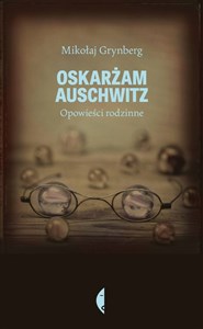 Picture of Oskarżam Auschwitz Opowieści rodzinne