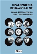 Książka : Uzależnien... - Iwona Grzegorzewska, Lidia Cierpiałkowska
