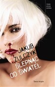 Ślepnąc od... - Jakub Żulczyk -  books in polish 