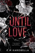 Until love... - K.M KaroBella -  Książka z wysyłką do UK