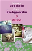 Polska książka : Makatka - Katarzyna Grochola, Dorota Szelągowska
