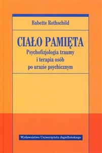 Picture of Ciało pamięta Psychofizjologia traumy i terapia osób po urazie psychicznym