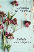 polish book : Ballada o ... - Magdalena Witkiewicz