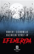 Książka : Efemeryda - Robert Cichowlas, Jr Kazimierz Kyrcz