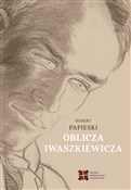 Polska książka : Oblicza Iw... - Robert Papieski
