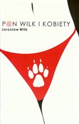 Pan wilk i... - Jarosław Wilk -  books from Poland