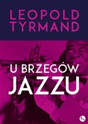U brzegów ... - Leopold Tyrmand -  foreign books in polish 