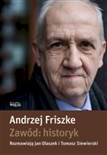 Polska książka : Zawód: his... - Andrzej Friszke, Jan Olaszek, Tomasz Siewierski