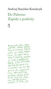 Do Palermo... - Andrzej Stanisław Kowalczyk -  foreign books in polish 