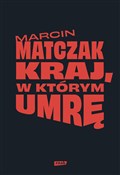 Kraj, w kt... - Marcin Matczak - Ksiegarnia w UK